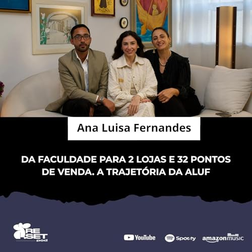 #105 Da faculdade para 2 lojas e 32 pontos de venda. A trajetória da ALUF #moda #sustentabilidade