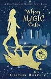 When Magic Calls: A Collection of Modern Fairy Tales