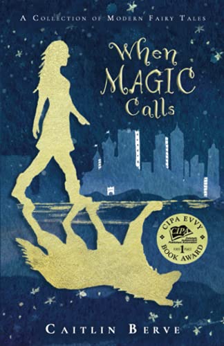 When Magic Calls: A Collection of Modern Fairy Tales