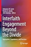 Interfaith Engagement Beyond the Divide: Approaches, Experiences, and Practices