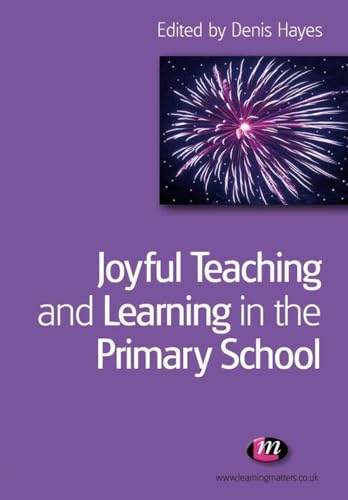 Joyful Teaching and Learning in the Primary School (Teaching Handbooks Series)