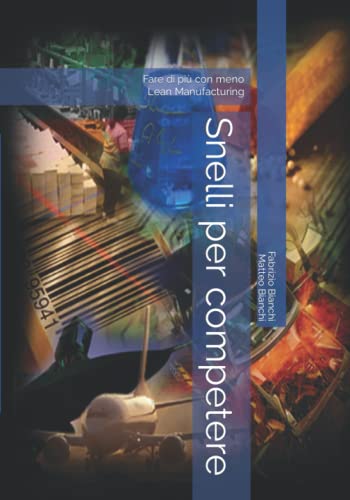 Snelli per competere: Fare di più con meno. Lean Manufacturing.