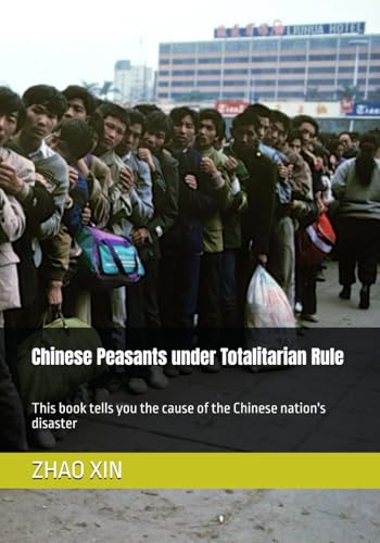 Chinese Peasants under Totalitarian Rule: This book tells you the cause of the Chinese nation's disaster