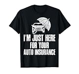 Funny Car Insurance Agent Here For Your Auto Insurance T-Shirt