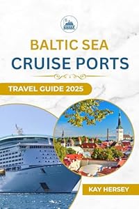 Baltic Sea Cruise Ports Travel Guide 2025
