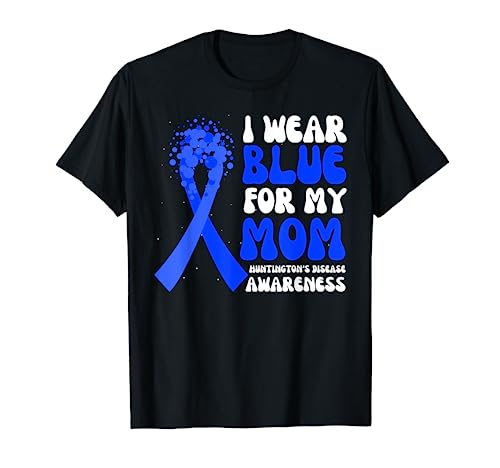 I Wear Blue For My Mom Huntington's Disease Awareness Ribbon T-Shirt