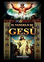 Il Vangelo di Gesù - Arti & Fumetti: Una graphic novel ispirata alla vita di Gesù Cristo attraverso l'arte clássica (Italian Edition) 6501892074 Book Cover
