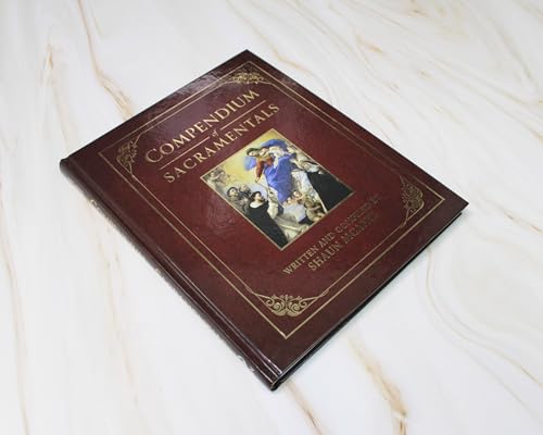 Compendium of Sacramentals: Encyclopedia of the Church's Blessing...