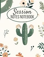 Session Notes Notebook: Workbook For Counselors, Therapists, Social Workers and Coaches To Help Them Plan For, Track and Organize Their Clients' Sessions B09ZFH2738 Book Cover