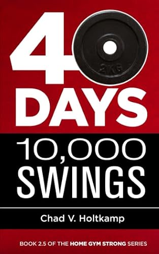 40 Days + 10,000 Swings: A Journal (Home Gym Strong)