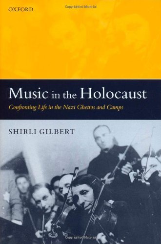 Music in the Holocaust: Confronting Life in the Nazi Ghettos and Camps (Oxford Historical Monographs)