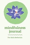 Mindfulness Journal: A Journal for Self Exploration Through Daily Mindful Reflection - (Blue Green Lotus Edition)