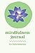 Mindfulness Journal: A Journal for Self Exploration Through Daily Mindful Reflection - (Blue Green Lotus Edition)