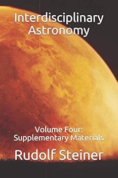 Paperback Interdisciplinary Astronomy: Volume Four: Supplementary Materials (Advanced Anthroposophy) Book
