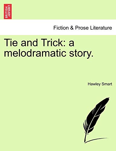 Tie and Trick: A Melodramatic Story.