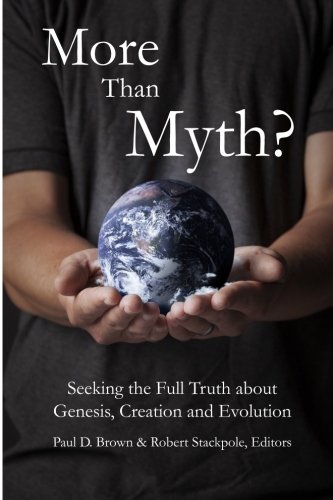 More than Myth?: Seeking the Full Truth about Genesis, Creation, and Evolution