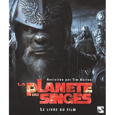 La Planete Des Singes Revisitee Par Tim Burton. Le Livre Du Film