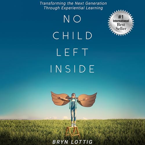No Child Left Inside: Transforming the Next Generation Through Ex...