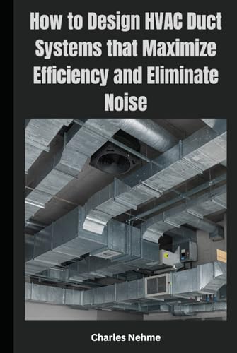 How to Design HVAC Duct Systems that Maximize Efficiency and Eliminate Noise