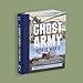 The Ghost Army of World War II: How One Top-Secret Unit Deceived the Enemy with Inflatable Tanks, Sound Effects, and Other Audacious Fakery (Updated Edition)