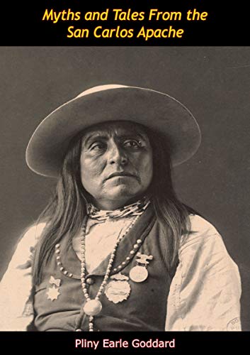 Myths and Tales From the San Carlos Apache (English Edition)