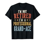 No Estoy Jubilado Soy un Profesional Grand-Ace Día del Padre Camiseta