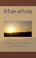 By Prayer and Fasting 0977861023 Book Cover
