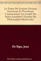 Le Traite de Unitate Divinae Essentiae Et Pluralitate Creaturarum: Un Inedit de Saint Anselme? 2711604063 Book Cover
