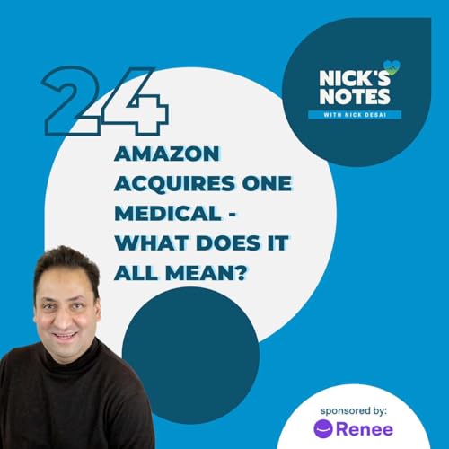 #24 - Amazon Acquires One Medical - What Does it All Mean