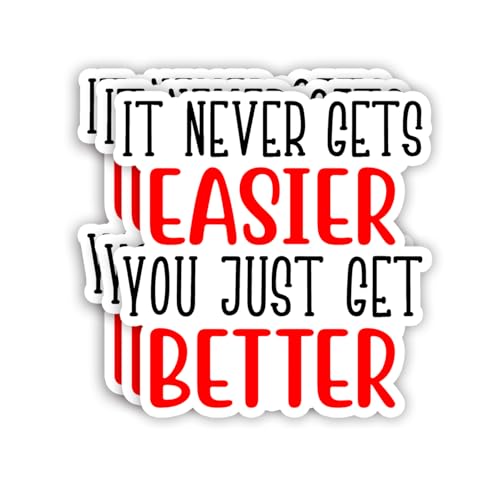 (3Pcs) It Never Gets Easier You Just Get Better Sticker Inspirational Sayings Personal Growth Motivational Quotes Vinyl Decals for Tumbler Laptop Kindle Water Bottles Books Phone - Size 3x3 Inch