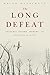 The Long Defeat: Cultural Trauma, Memory, and Identity in Japan