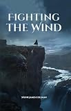 fighting film  Fighting The Wind (English Edition)