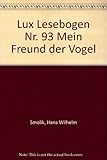  Lux Lesebogen Nr. 93 Mein Freund der Vogel