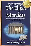 The Elijah Mandate: A Political Conspiracy Thriller