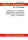 Radionik und Bioresonanz für Praktiker. Ergänzung zur D-Methode: Biokybernetik, Bioresonanz, Elektronische Homöopathie, Orgon und Radionik. - Hans Otfried Dittmer