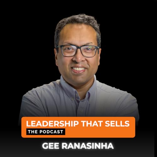 137. Gee Ranasinha - What leaders get wrong about marketing
