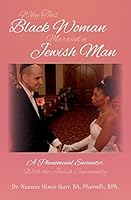 Why This Black Woman Married a Jewish Man: A Phenomenal Encounter with the Jewish Community 1514397145 Book Cover