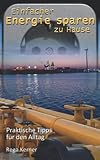 Einfacher Energie sparen zu Hause: Praktische Tipps für den Alltag