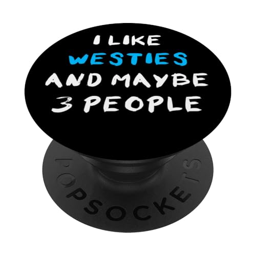Westie Westy I Like Westies and Maybe Three People PopSockets PopGrip Adhesivo Westie Westy I Like Westies and Maybe Three People PopSockets PopGrip Adhesivo