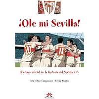 Ole mi Sevilla: Cómic oficial de la historia del Sevilla F.C.