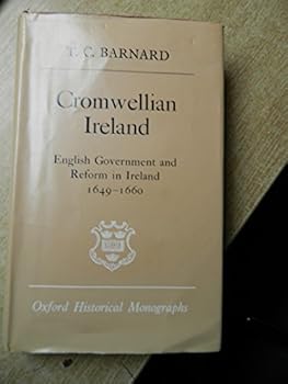 Hardcover Cromwellian Ireland: English Government and Reform in Ireland 1649-1660 (Oxford Historical Monographs) Book