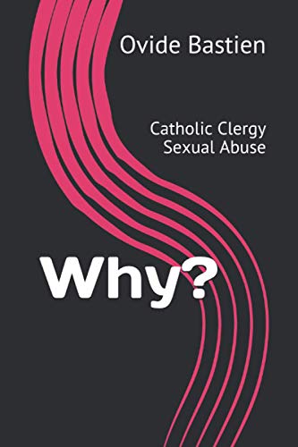 Why?: Catholic Clergy Sexual Abuse