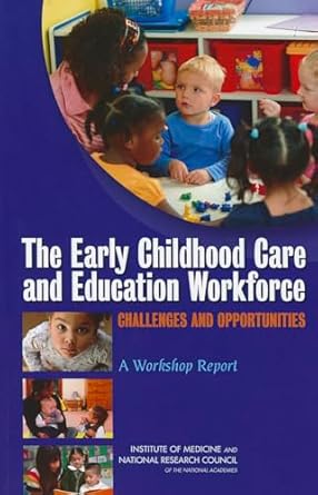 The Early Childhood Care And Education Workforce Challenges And Opportunities A Workshop Report