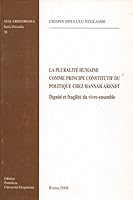 Pluralite Humaine Comme Principe Constitutif Du Politique Chez Hannah Arendt: Dignite Et Fragilite Du Vivre-Ensemble 8878391212 Book Cover