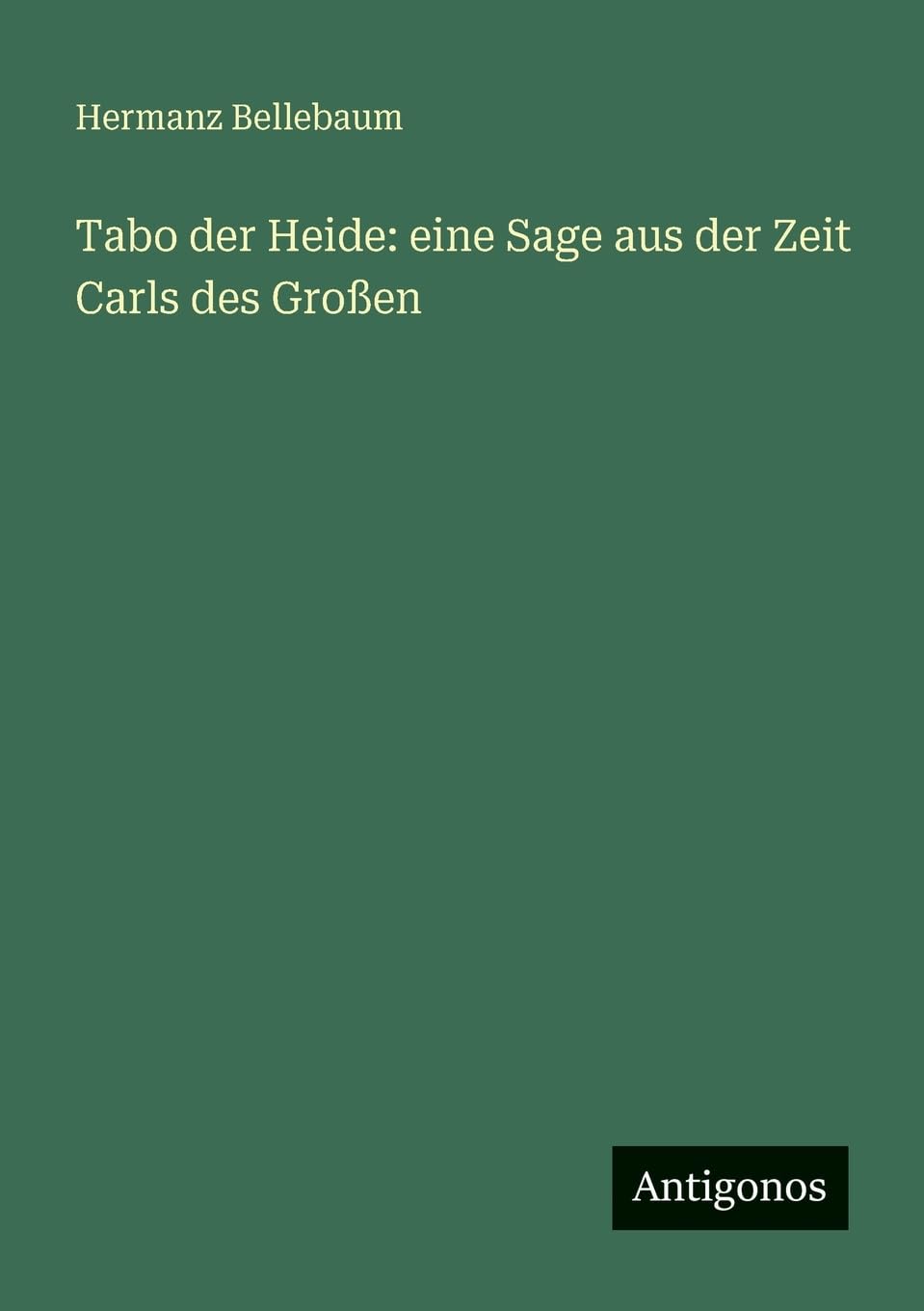 Tabo der Heide: eine Sage aus der Zeit Carls des Großen
