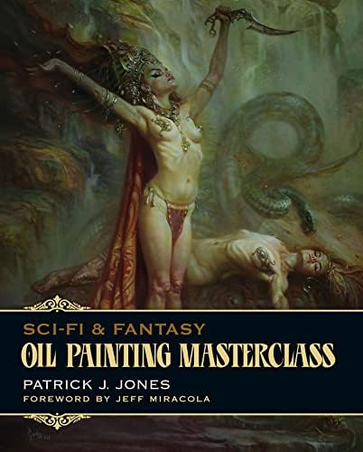 Sci-Fi & Fantasy Oil Painting Masterclass: Layers, Blending & Glazing (Patrick J. Jones)