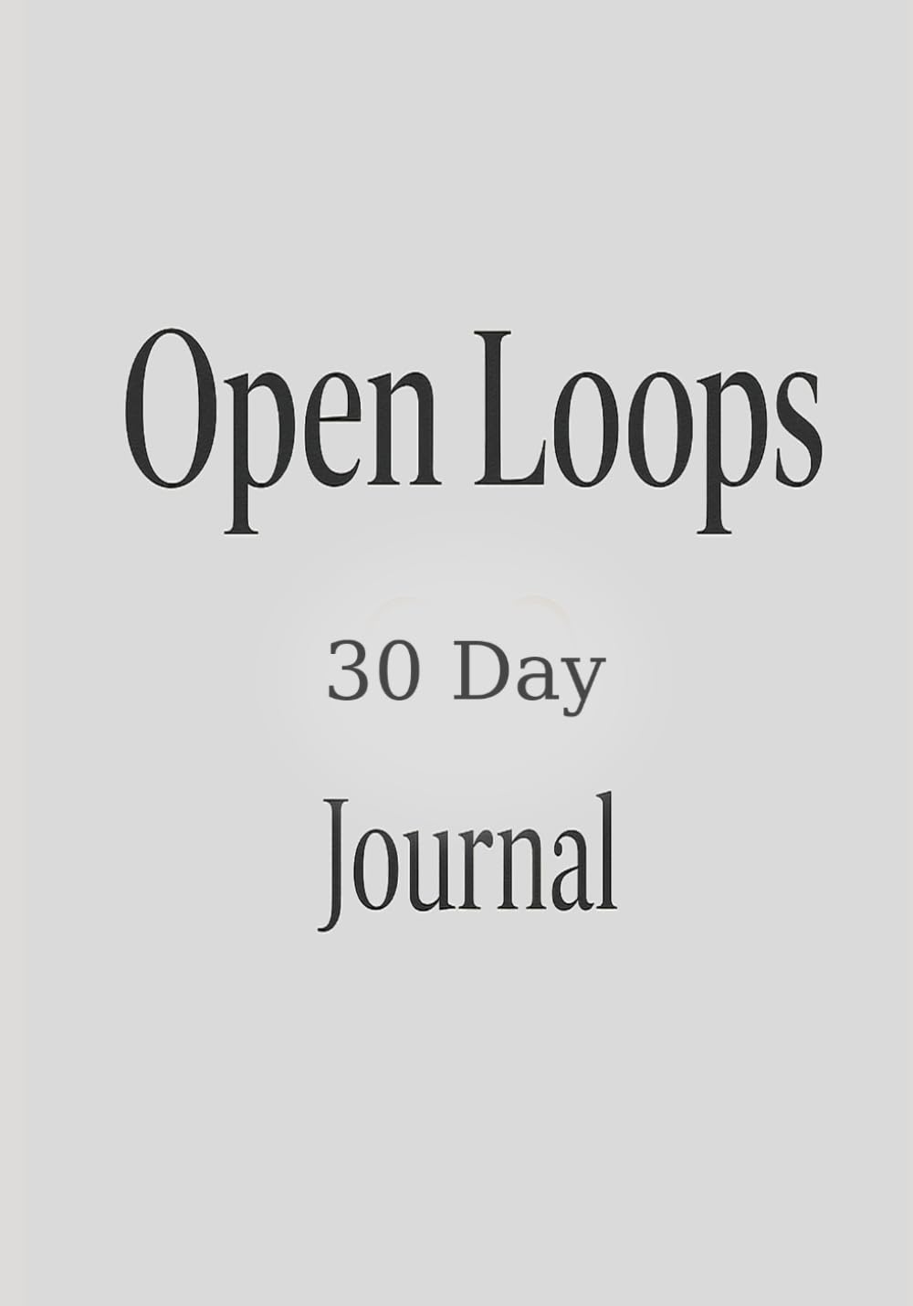 Open Loops 30 Day Journal: Stay Open Get Inspired Find Answers