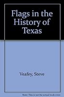 Flags in the History of Texas 0937460737 Book Cover