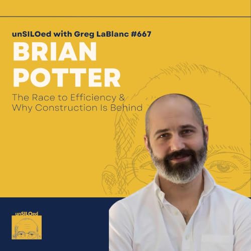 667. The Race to Efficiency & Why Construction Is Behind with Brian Potter