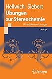 Übungen zur Stereochemie: 191 Aufgaben und Lösungen